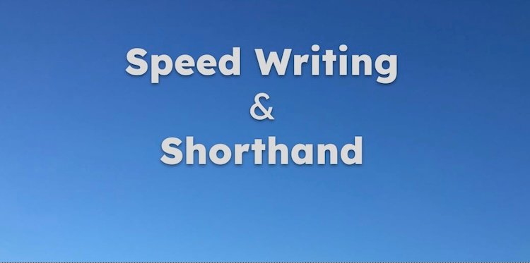 Speed Writing and Shorthand